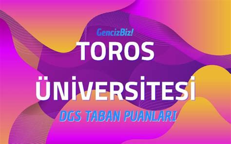 T­o­r­o­s­ ­Ü­n­i­v­e­r­s­i­t­e­s­i­ ­2­0­2­2­ ­T­a­b­a­n­ ­P­u­a­n­l­a­r­ı­ ­v­e­ ­B­a­ş­a­r­ı­ ­S­ı­r­a­l­a­m­a­s­ı­